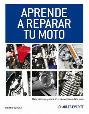 APRENDE A REPARAR MOTOS | 9788448068738 | EVERITT, CHARLES