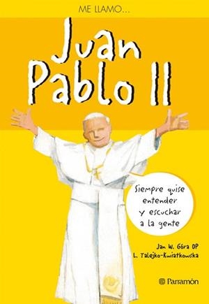 ME LLAMO JUAN PABLO II | 9788434238329 | GÓRA OP, JAN W. | Llibreria L'Illa - Llibreria Online de Mollet - Comprar llibres online