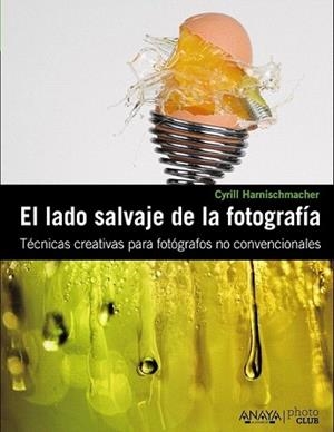 LADO SALVAJE DE LA FOTOGRAFÍA, EL | 9788441529359 | HARNISCHMACHER, CYRILL | Llibreria L'Illa - Llibreria Online de Mollet - Comprar llibres online