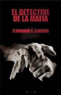 DETECTIVE DE LA MAFIA, EL | 9788466647397 | LLOBERA, FERNANDO S. | Llibreria L'Illa - Llibreria Online de Mollet - Comprar llibres online