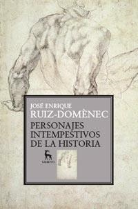 PERSONAJES INTEMPESTIVOS DE LA HISTORIA | 9788424921026 | RUIZ DOMÈNEC, JOSE ENRIQUE | Llibreria L'Illa - Llibreria Online de Mollet - Comprar llibres online