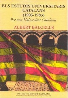 ESTUDIS UNIVERSITARIS CATALANS (1903 - 1985), ELS | 9788499650418 | BALCELLS, ALBERT
