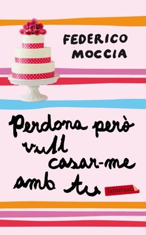 PERDONA PERÒ VULL CASAR-ME AMB TU | 9788499303048 | MOCCIA, FEDERICO | Llibreria L'Illa - Llibreria Online de Mollet - Comprar llibres online