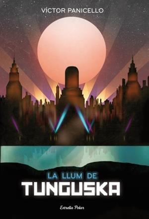 LLUM DE TUNGUSKA, LA | 9788499324968 | PANICELLO, VICTOR | Llibreria L'Illa - Llibreria Online de Mollet - Comprar llibres online