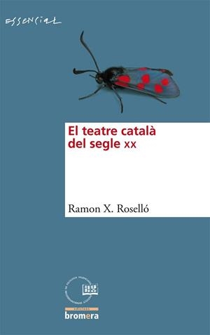 TEATRE CATALÀ DEL SEGLE XX, EL | 9788498248159 | ROSELLÓ, RAMON X.