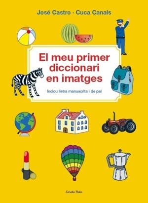 MEU PRIMER DICCIONARI EN IMATGES, EL | 9788499324913 | CUCA CANALS/JOSE CASTRO / CUCA CANALS | Llibreria L'Illa - Llibreria Online de Mollet - Comprar llibres online