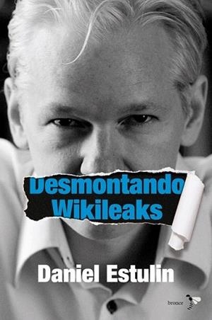 DESMONTANDO WIKILEAKS | 9788484531937 | ESTULIN, DANIEL | Llibreria L'Illa - Llibreria Online de Mollet - Comprar llibres online