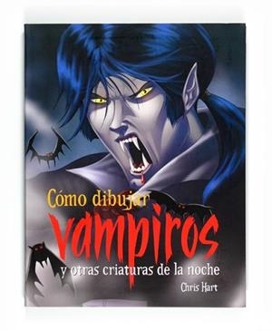 COMO DIBUJAR VAMPIROS Y OTRAS CRIATURAS | 9788467544763 | HART, CHRIS | Llibreria L'Illa - Llibreria Online de Mollet - Comprar llibres online