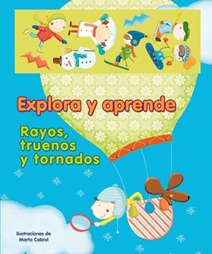EXPLORA Y APRENDE RAYOS TRUENOS Y TORNADOS | 9788448831684 | CABROL, MARTA | Llibreria L'Illa - Llibreria Online de Mollet - Comprar llibres online