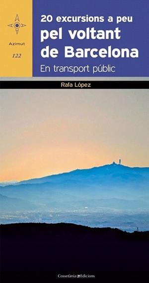 20 EXCURSIONS A PEU PEL VOLTANT DE BARCELONA | 9788497918961 | LÓPEZ MARTÍN, RAFA | Llibreria L'Illa - Llibreria Online de Mollet - Comprar llibres online