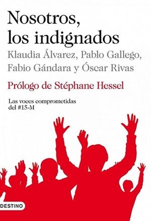 NOSOTROS LOS INDIGNADOS | 9788423345250 | ALVAREZ, KLAUDIA / PABLO GALLEGO / FABIO GANDARA / | Llibreria L'Illa - Llibreria Online de Mollet - Comprar llibres online
