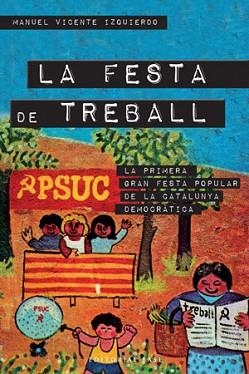 FESTA DE TREBALL, LA | 9788415267287 | VICENTE IZAQUIERDO, MANUEL