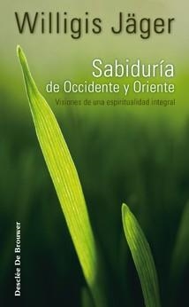 SABIDURIA DE OCCIDENTE Y ORIENTE.VISIONES DE UNA ESPIRITUA | 9788433022837 | JAGER, WILLIGIS | Llibreria L'Illa - Llibreria Online de Mollet - Comprar llibres online