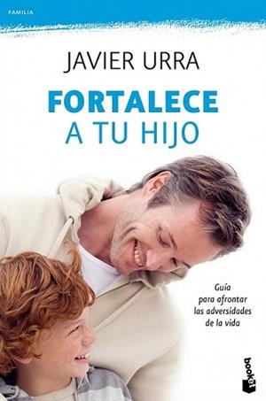 FORTALECE A TU HIJO | 9788408104261 | URRA, JAVIER | Llibreria L'Illa - Llibreria Online de Mollet - Comprar llibres online