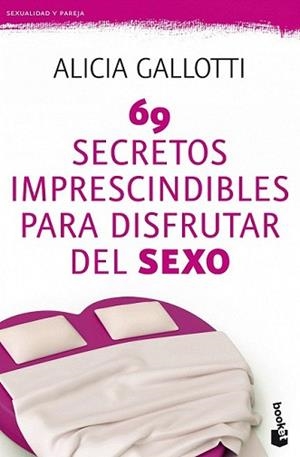 69 SECRETOS IMPRESCINDIBLES PARA DISFRUTAR DEL SEX | 9788427037786 | GALLOTTI, ALICIA | Llibreria L'Illa - Llibreria Online de Mollet - Comprar llibres online