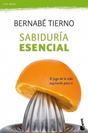 SABIDURIA ESENCIAL | 9788484609407 | TIERNO, BERNABE | Llibreria L'Illa - Llibreria Online de Mollet - Comprar llibres online