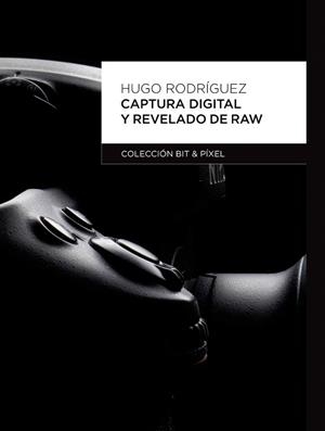 CAPTURA DIGITAL Y REVELADO DE RAW | 9788426717474 | RODRÍGUEZ ALONSO, HUGO | Llibreria L'Illa - Llibreria Online de Mollet - Comprar llibres online
