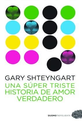 SÚPER TRISTE HISTORIA DE AMOR VERDADERO, UNA | 9788492723645 | SHTEYNGART, GARY | Llibreria L'Illa - Llibreria Online de Mollet - Comprar llibres online