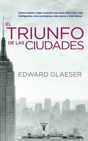 TRIUNFO DE LAS CIUDADES, EL | 9788430608096 | GLAESER, EDWAR | Llibreria L'Illa - Llibreria Online de Mollet - Comprar llibres online