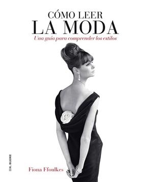 COMO LEER LA MODA | 9788496669727 | FFOULKES, FIONA/ MOMPLET CHICO, ANA | Llibreria L'Illa - Llibreria Online de Mollet - Comprar llibres online