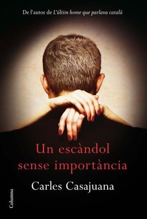 ESCÀNDOL SENSE IMPORTÀNCIA, UN | 9788466414289 | CASAJUANA, CARLES