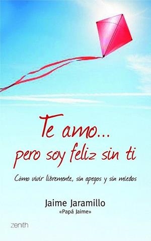 TE AMO... PERO SOY FELIZ SIN TI | 9788408103929 | JARAMILLO, JAIE | Llibreria L'Illa - Llibreria Online de Mollet - Comprar llibres online