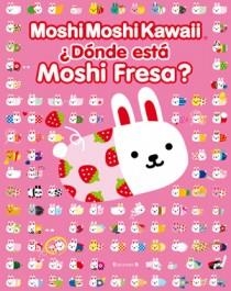 DONDE ESTA MOSHI FRESA? | 9788466649483 | MOSHI MOSHI KAWAII | Llibreria L'Illa - Llibreria Online de Mollet - Comprar llibres online