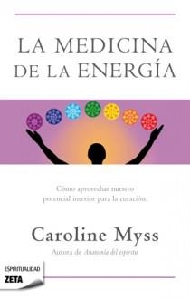 MEDICINA DE LA ENERGIA, LA | 9788498725643 | MYSS, CAROLINE | Llibreria L'Illa - Llibreria Online de Mollet - Comprar llibres online