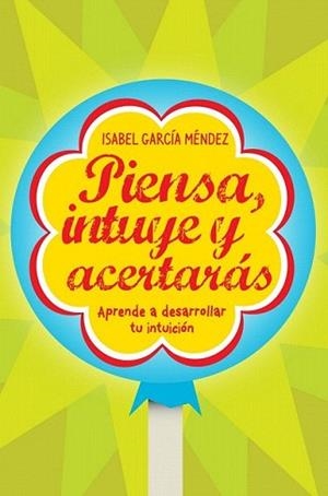 PIENSA INTUYE Y ACERTARAS | 9788498750935 | GARCIA MENDEZ, ISABEL | Llibreria L'Illa - Llibreria Online de Mollet - Comprar llibres online
