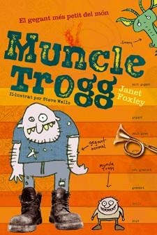 MUNCLE TROGG | 9788424637767 | FOXLEY, JANET | Llibreria L'Illa - Llibreria Online de Mollet - Comprar llibres online