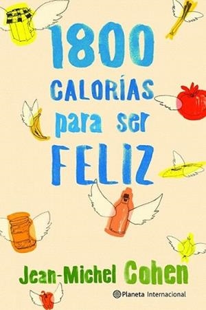 1800 CALORIAS PARA SER FELIZ | 9788408106715 | COHEN, JEAN-MICHEL | Llibreria L'Illa - Llibreria Online de Mollet - Comprar llibres online