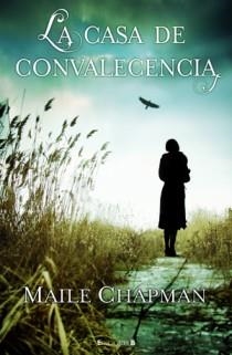 CASA DE CONVALECENCIA, LA | 9788466649520 | CHAPMAN, MAILE | Llibreria L'Illa - Llibreria Online de Mollet - Comprar llibres online