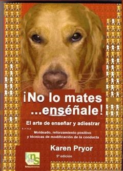 NO LO MATES ENSEÑALE | 9788493323295 | PRYOR, KAREN | Llibreria L'Illa - Llibreria Online de Mollet - Comprar llibres online