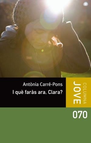 I QUÈ FARÀS ARA CLARA? | 9788499326498 | CARRÉ-PONS, ANTONIA | Llibreria L'Illa - Llibreria Online de Mollet - Comprar llibres online