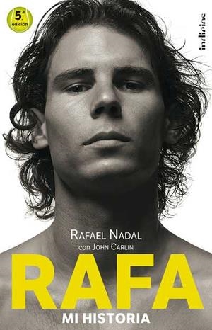 RAFA. MI HISTORIA | 9788493795467 | NADAL, RAFAEL/ CARLIN, JOHN | Llibreria L'Illa - Llibreria Online de Mollet - Comprar llibres online