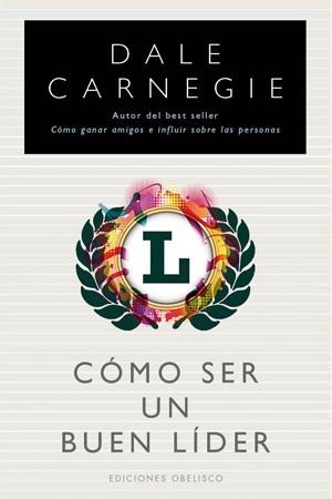 COMO SER UN BUEN LIDER | 9788497777827 | CARNEGIE, DALE | Llibreria L'Illa - Llibreria Online de Mollet - Comprar llibres online