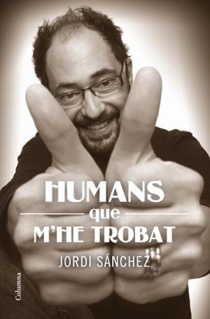 HUMANS QUE EM VAIG TROBAR | 9788466414159 | SÁNCHEZ, JORDI | Llibreria L'Illa - Llibreria Online de Mollet - Comprar llibres online