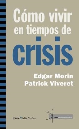 COMO VIVIR EN TIEMPOS DE CRISIS | 9788498883664 | MORIN/VIVENT