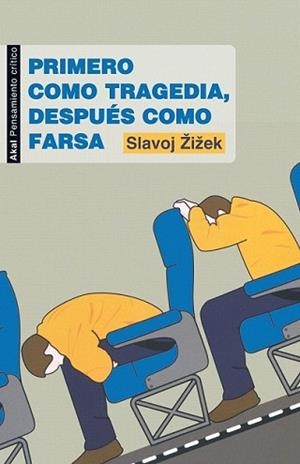 PRIMERO COMO TRAGEDIA DESPUÉS COMO FARSA | 9788446032090 | ZIZEK, SLAVOJ | Llibreria L'Illa - Llibreria Online de Mollet - Comprar llibres online