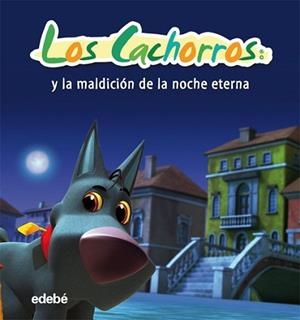 CACHORROS Y LA MALDICIÓN DE LA NOCHE ETERNA, LOS | 9788468302928 | FRANCÉS, JOSE A. | Llibreria L'Illa - Llibreria Online de Mollet - Comprar llibres online