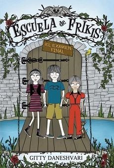 ESCUELA DE FRIKIS. EL EXAMEN FINAL | 9788484418290 | DANESHVARI, GITTY