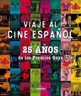 VIAJE AL CINE ESPAÑOL 25 AÑOS DE LOS PREMIOS GOYA | 9788497857918 | AA. VV.