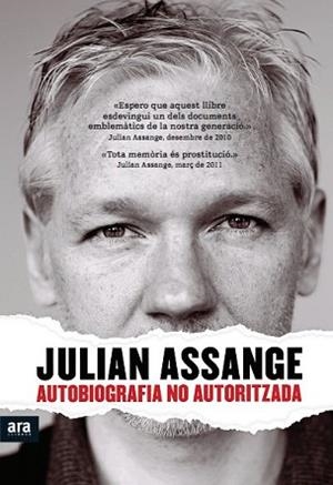 JULIAN ASSANGE. AUTOBIOGRAFIA NO AUTORITZADA | 9788415224440 | ASSANGE, JULIAN | Llibreria L'Illa - Llibreria Online de Mollet - Comprar llibres online