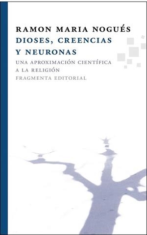 DIOSES CREENCIAS Y NEURONAS | 9788492416509 | NOGUÉS CARULLA, RAMON M. | Llibreria L'Illa - Llibreria Online de Mollet - Comprar llibres online