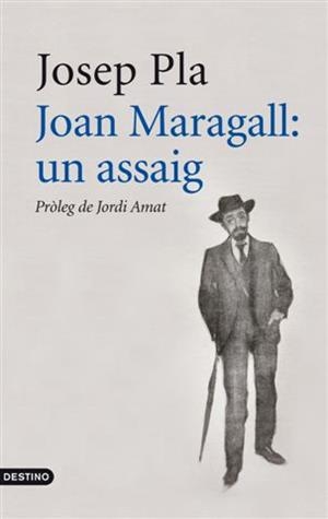 JOAN MARAGALL: UN ASSAIG | 9788497102094 | PLA, JOSEP | Llibreria L'Illa - Llibreria Online de Mollet - Comprar llibres online