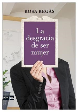 DESGRACIA DE SER MUJER, LA | 9788493904630 | REGAS, ROSA | Llibreria L'Illa - Llibreria Online de Mollet - Comprar llibres online