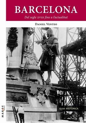 BARCELONA. DEL S.XVIII FINS A L'ACTUALITAT | 9788492442850 | VENTEO, DANIEL | Llibreria L'Illa - Llibreria Online de Mollet - Comprar llibres online