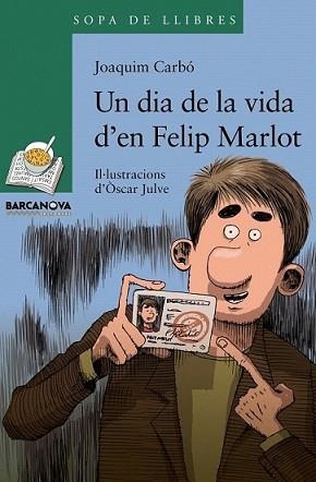 DIA DE LA VIDA D'EN FELIP MARLOT, UN | 9788448928339 | CARBÓ, JOAQUIM | Llibreria L'Illa - Llibreria Online de Mollet - Comprar llibres online