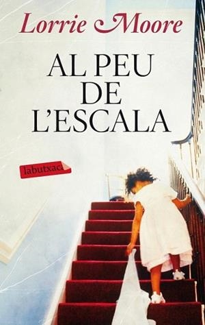 AL PEU DE L'ESCALA | 9788499304113 | MOORE, LORRIE | Llibreria L'Illa - Llibreria Online de Mollet - Comprar llibres online