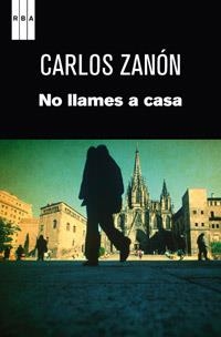 NO LLAMES A CASA | 9788490061473 | ZANÓN, CARLOS | Llibreria L'Illa - Llibreria Online de Mollet - Comprar llibres online